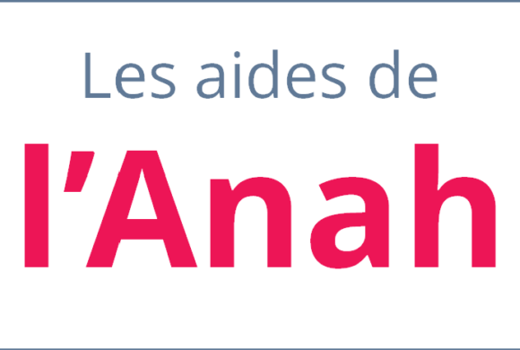 Tout savoir sur les aides de l’Anah